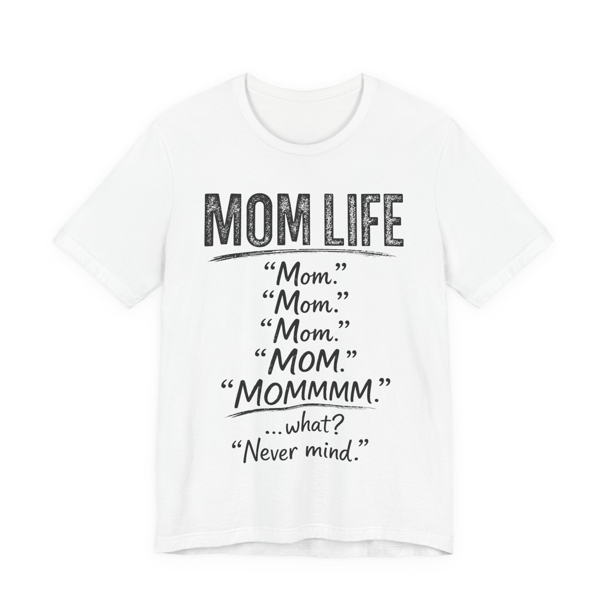 White t-shirt with black text humorously addressing 'mom' and 'mom life' on a white background