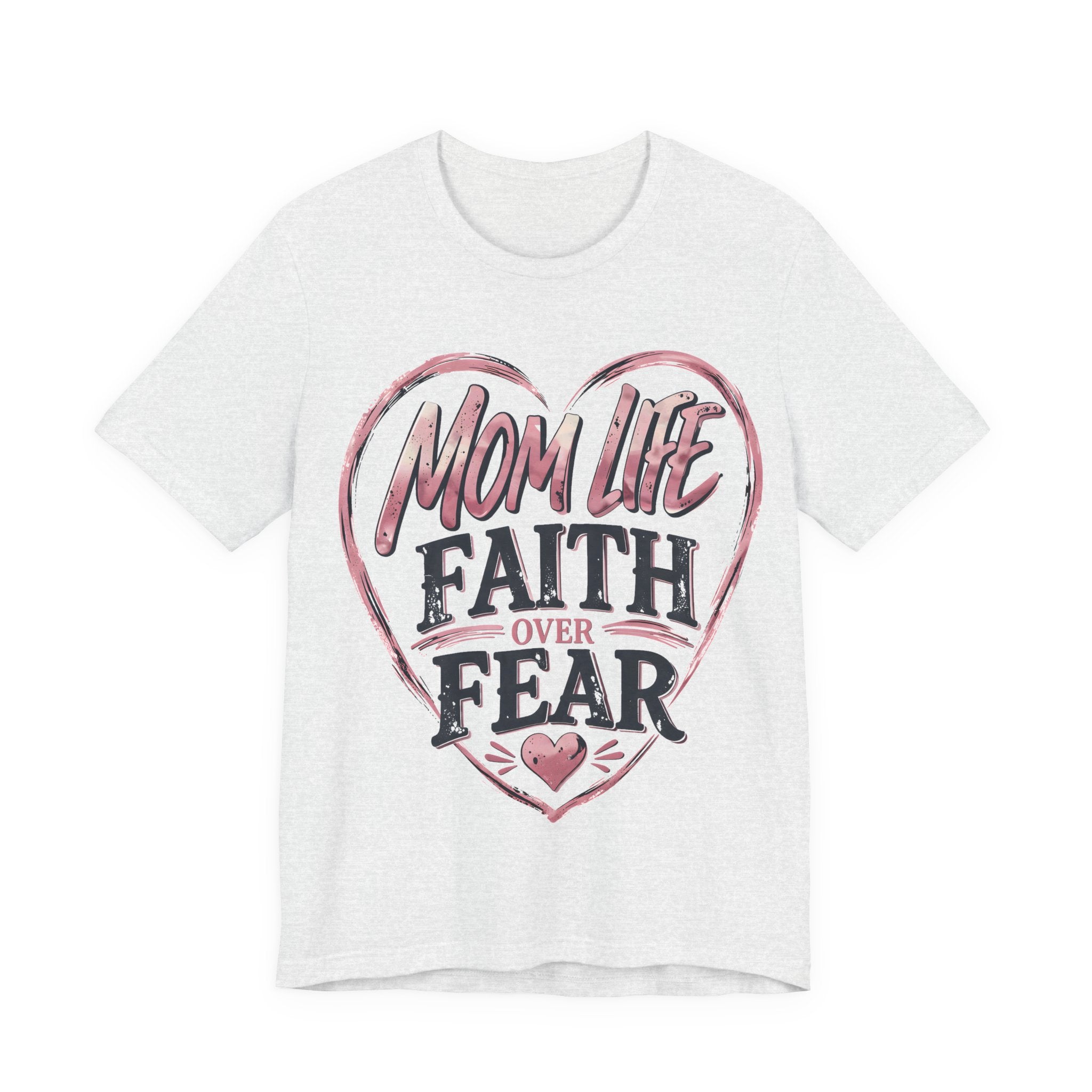 Ash t-shirt with 'Mom Life Faith Over Fear' graphic design on a white background