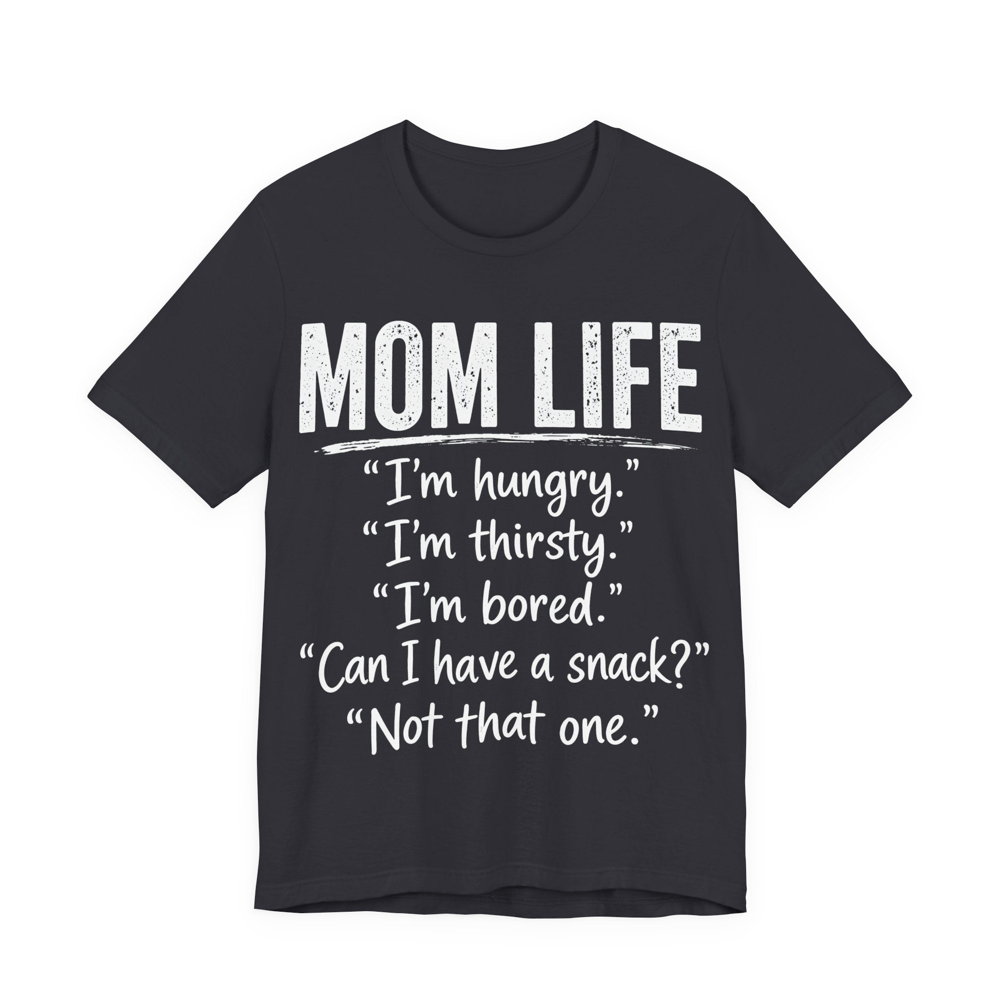 Dark grey t-shirt with white text humorously addressing the challenges of mom life.
