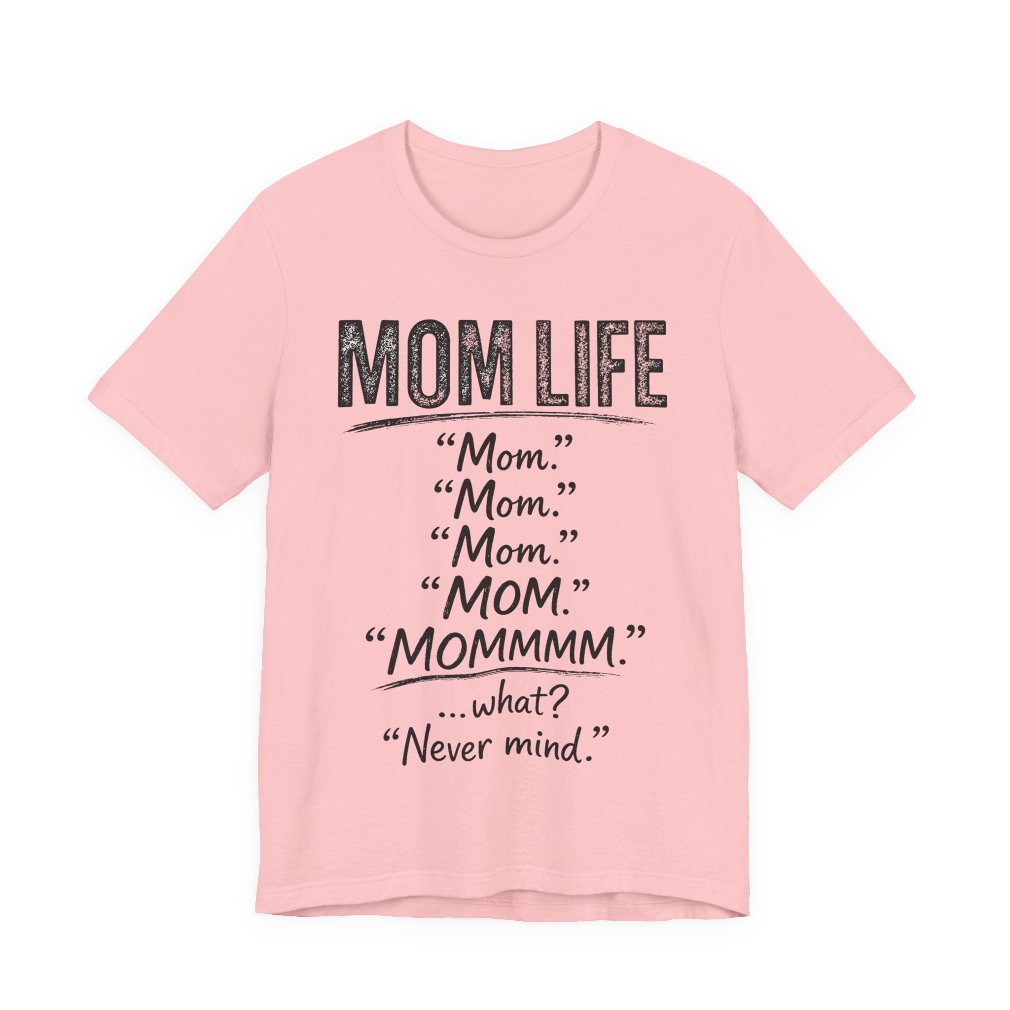 Pink t-shirt with black text humorously addressing 'mom' and 'mom life' on a white background