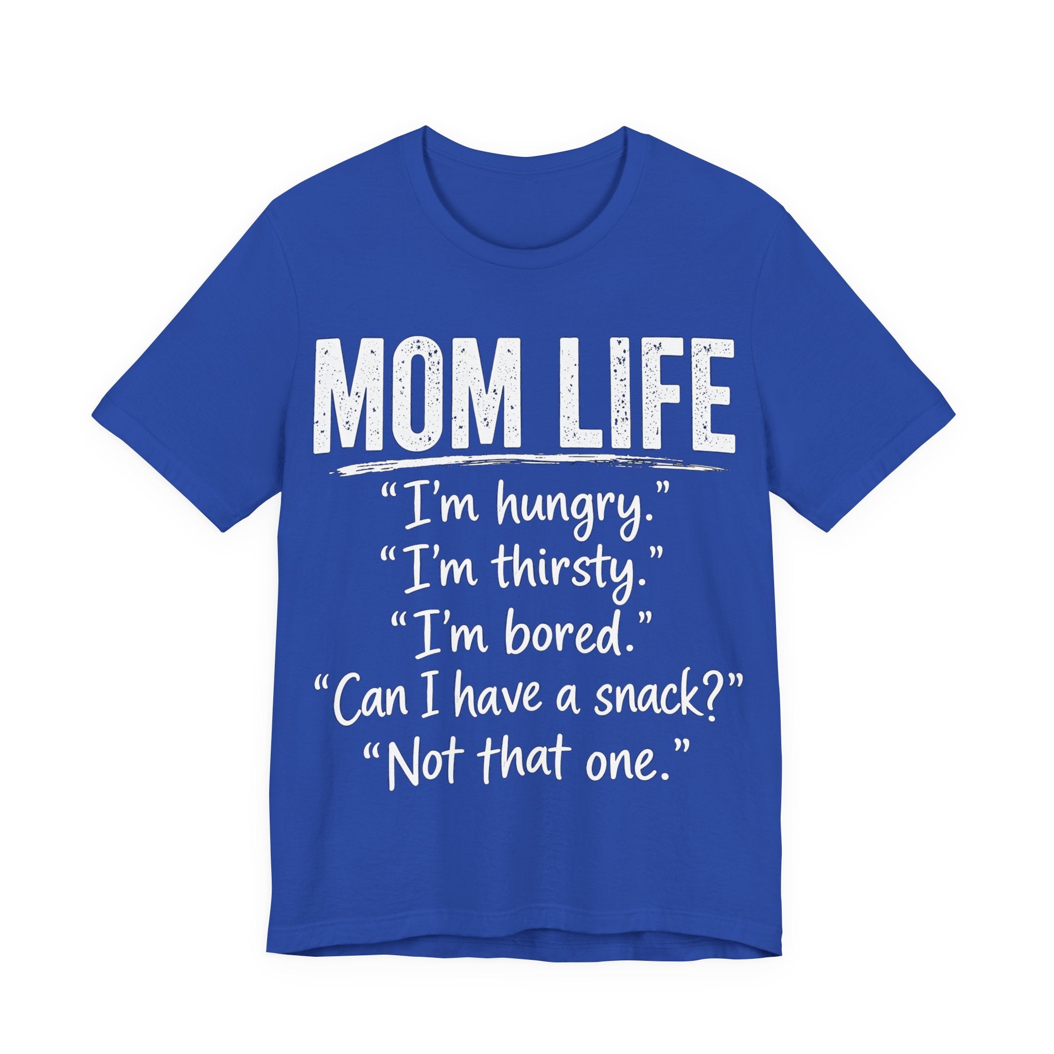 Royal Blue t-shirt with white text humorously addressing the challenges of mom life.