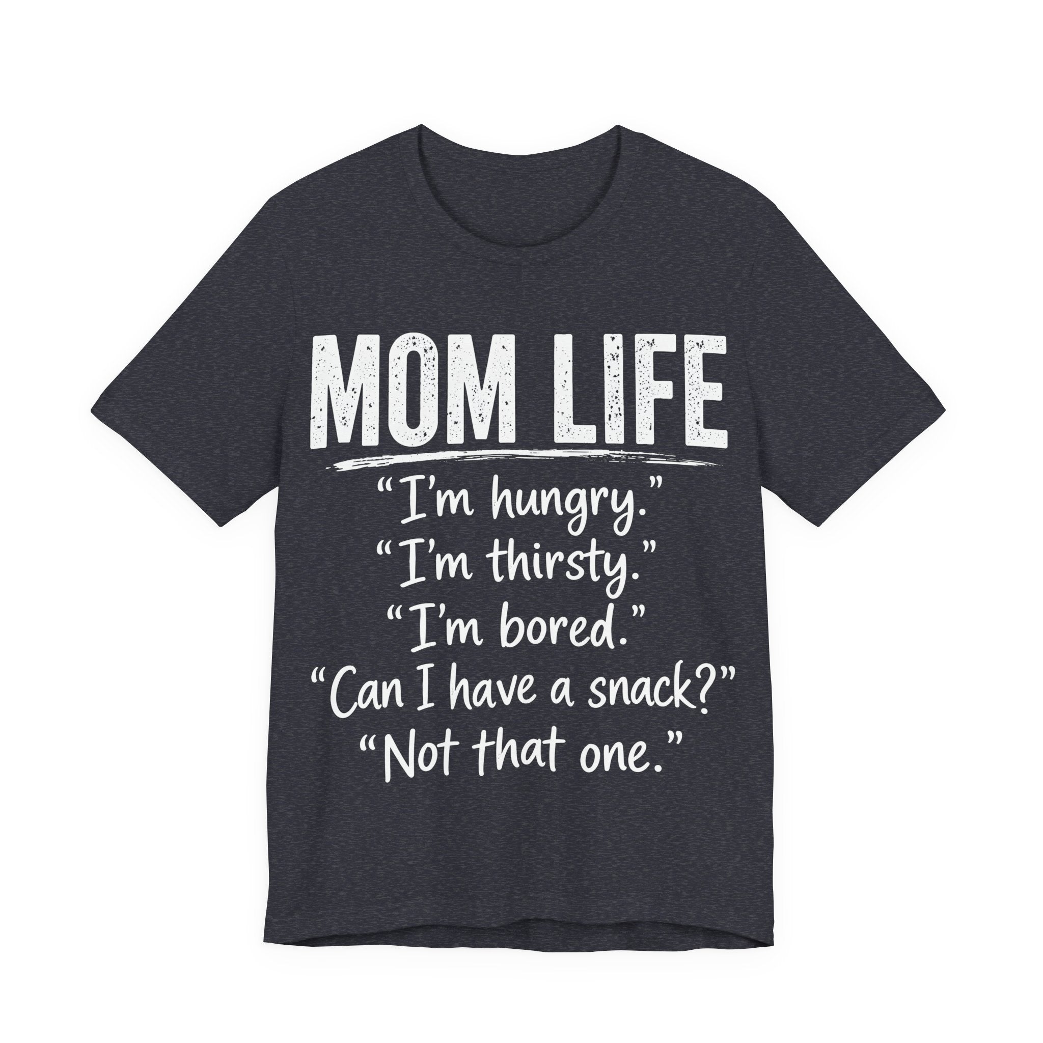 heather navy t-shirt with white text humorously addressing the challenges of mom life.