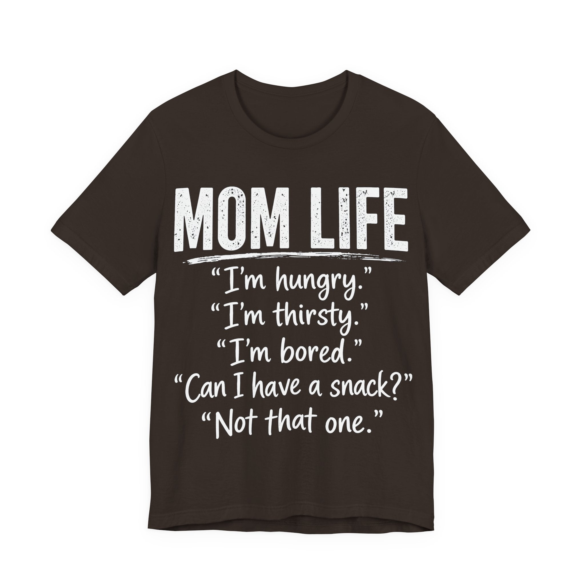 Brown t-shirt with white text humorously addressing the challenges of mom life.