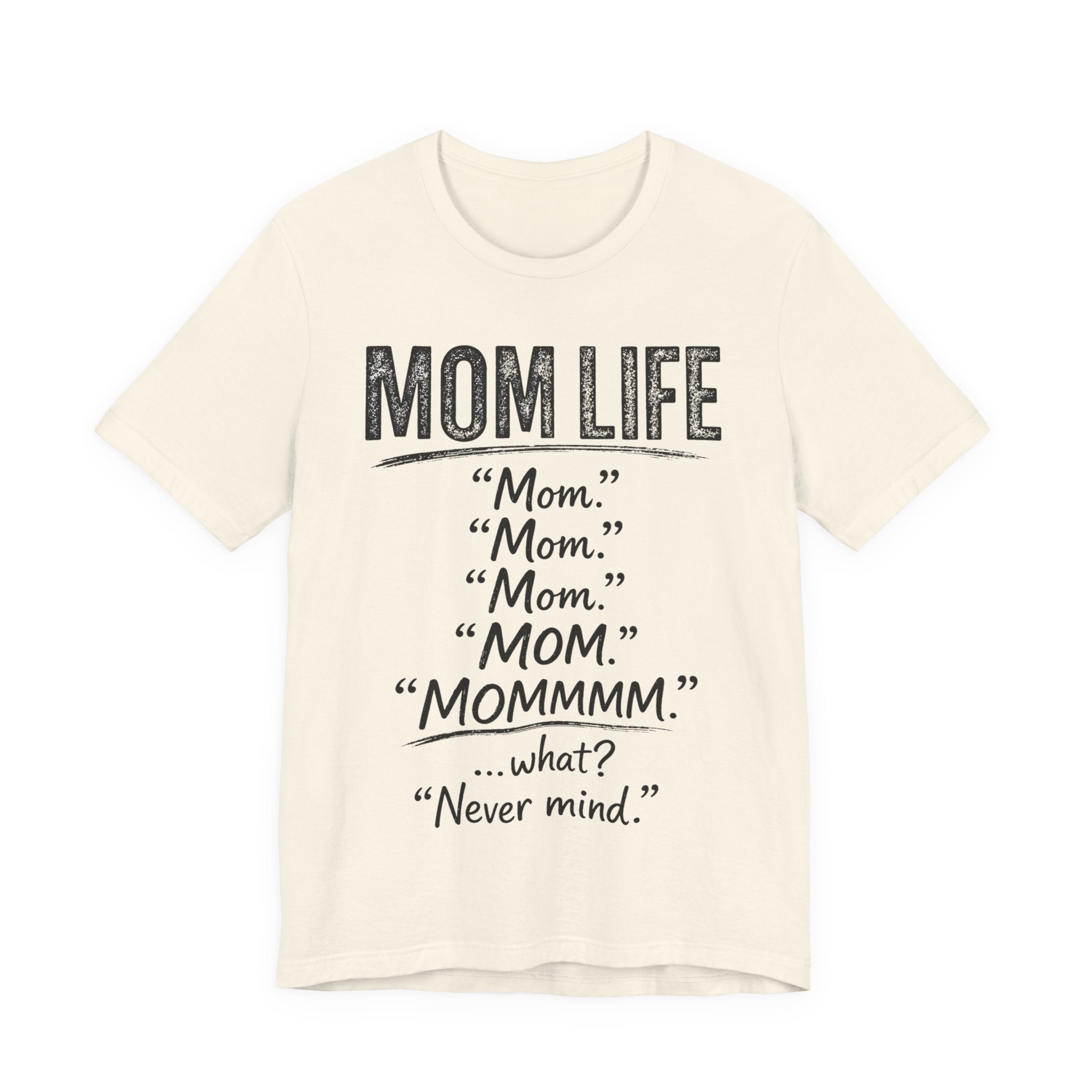 Natural t-shirt with black text humorously addressing 'mom' and 'mom life' on a white background