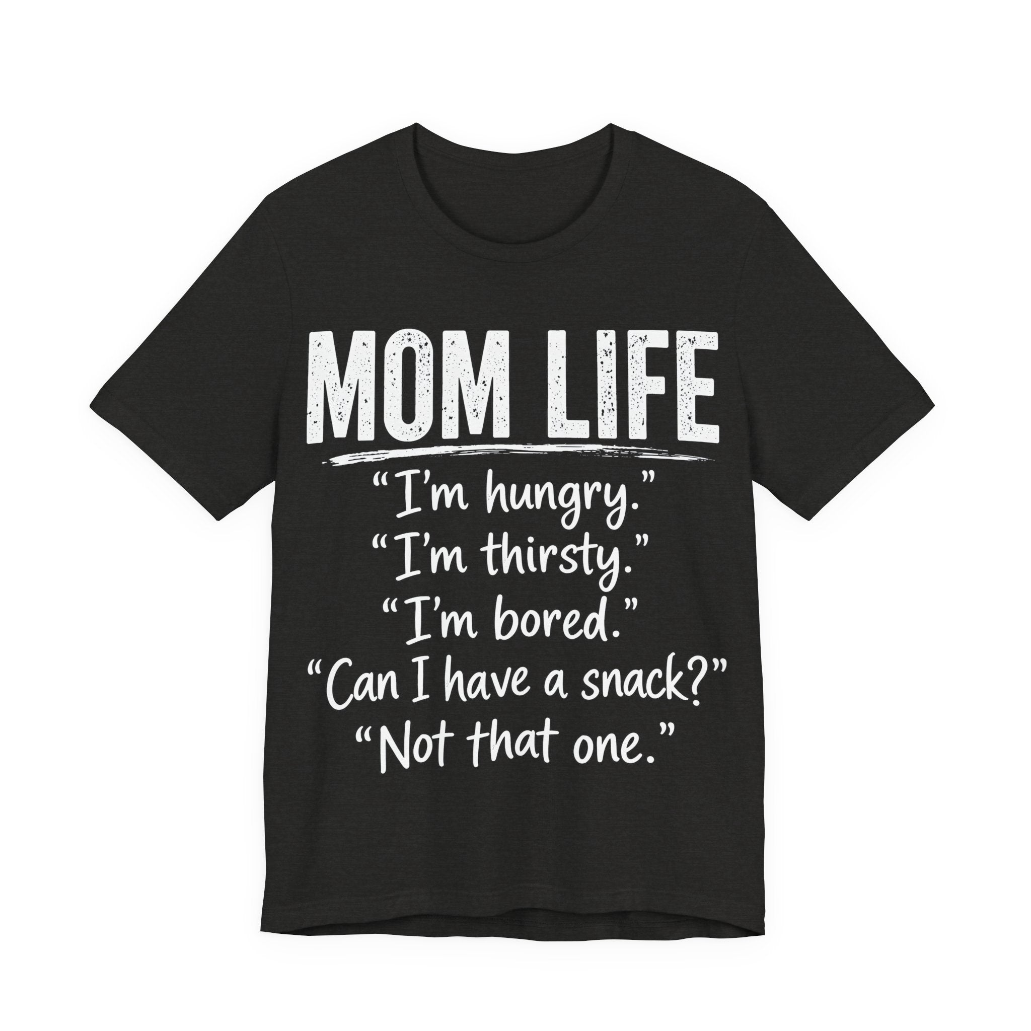 Black heather t-shirt with white text humorously addressing the challenges of mom life.