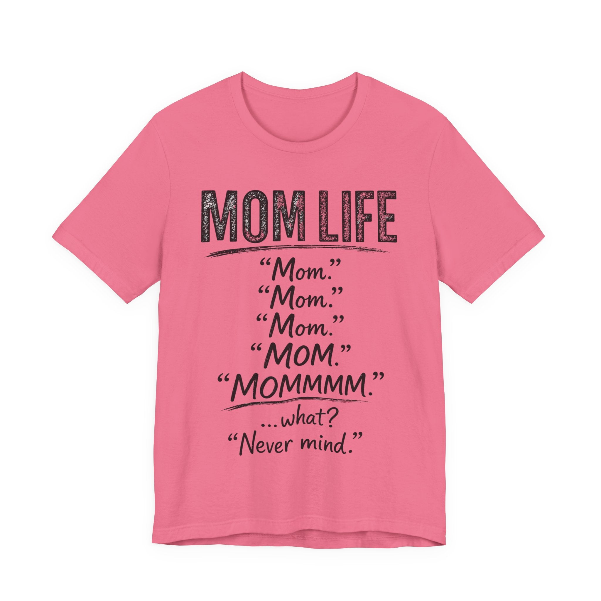 Charity Pink t-shirt with black text humorously addressing 'mom' and 'mom life' on a white background