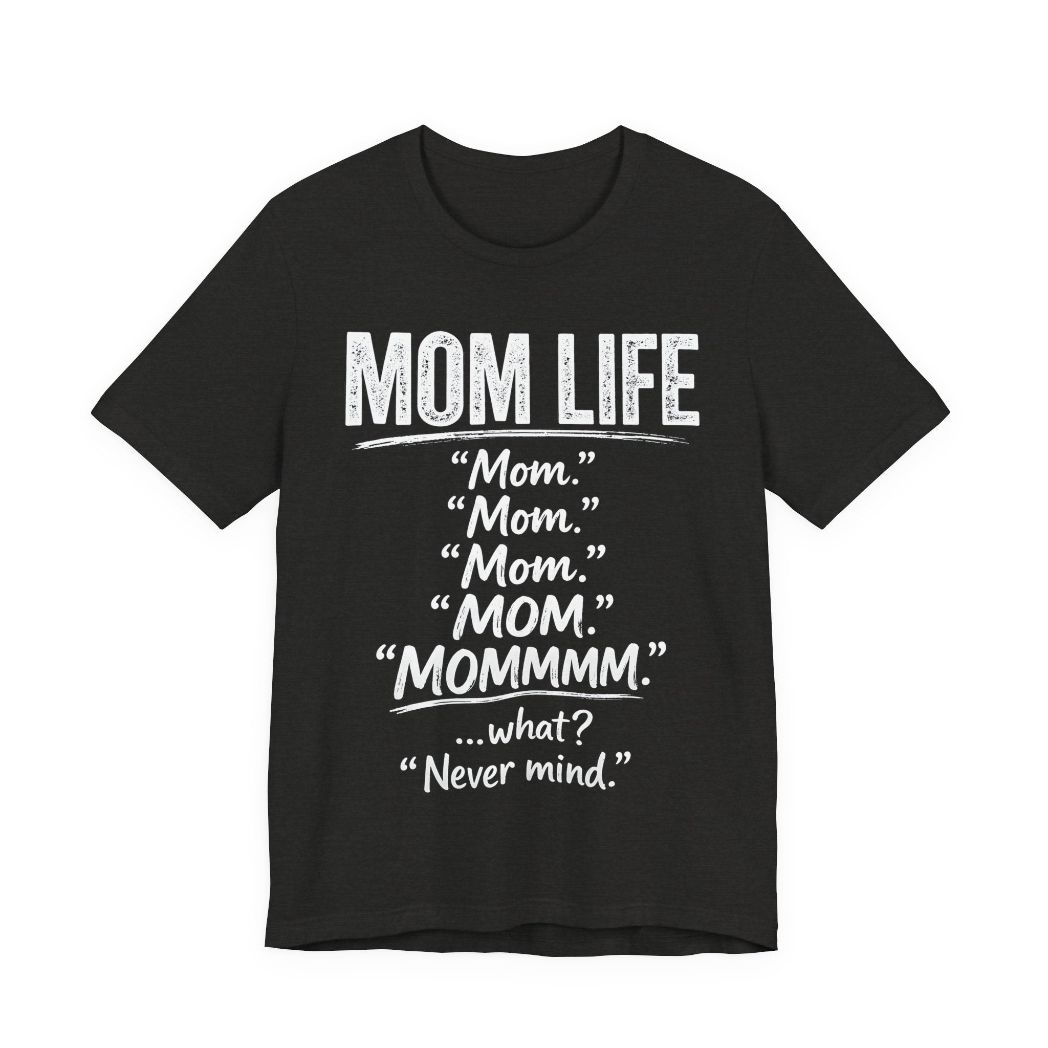 Black heather t-shirt with white text 'MOM LIFE' and humorous variations on it.