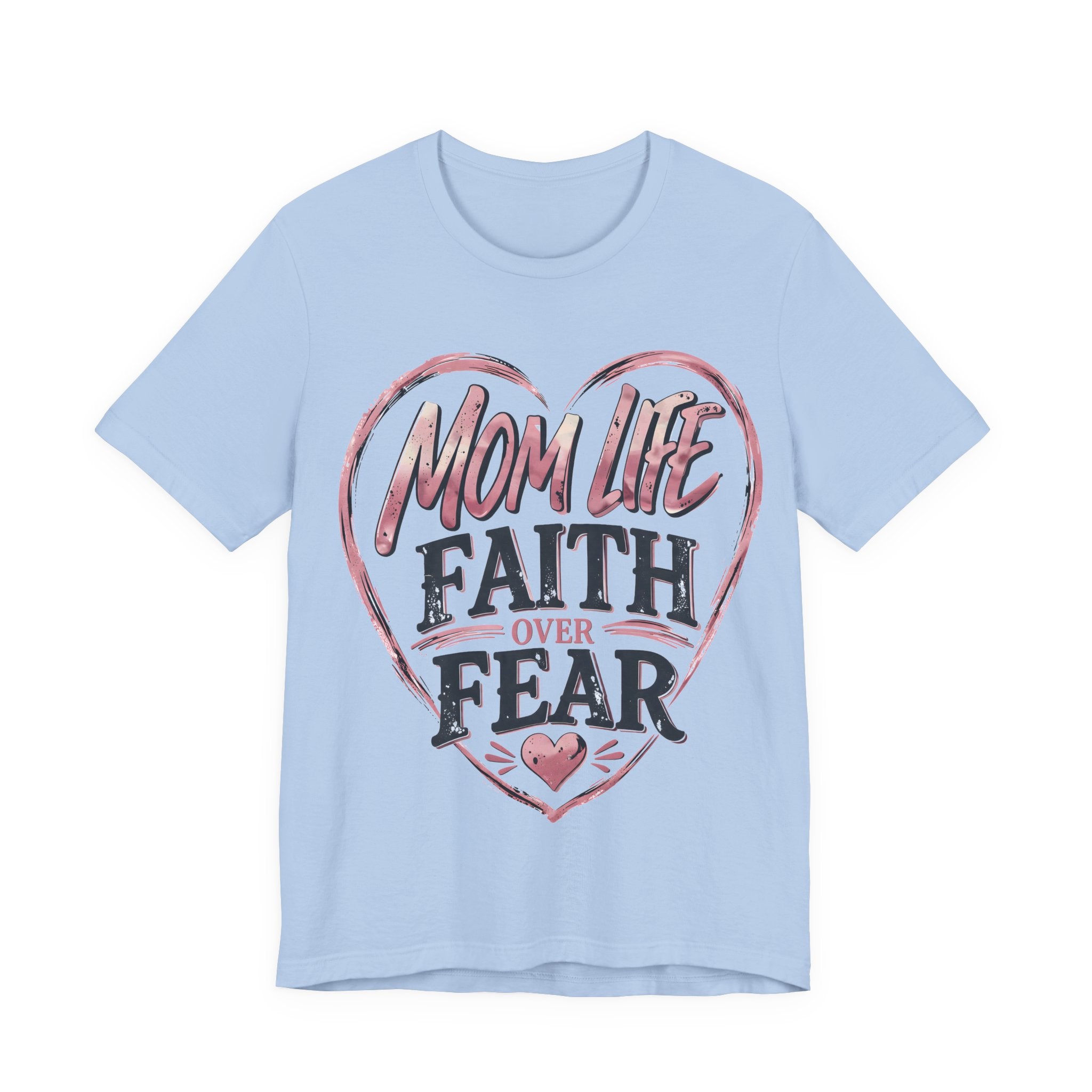 Baby Blue t-shirt with 'Mom Life Faith Over Fear' graphic design on a white background