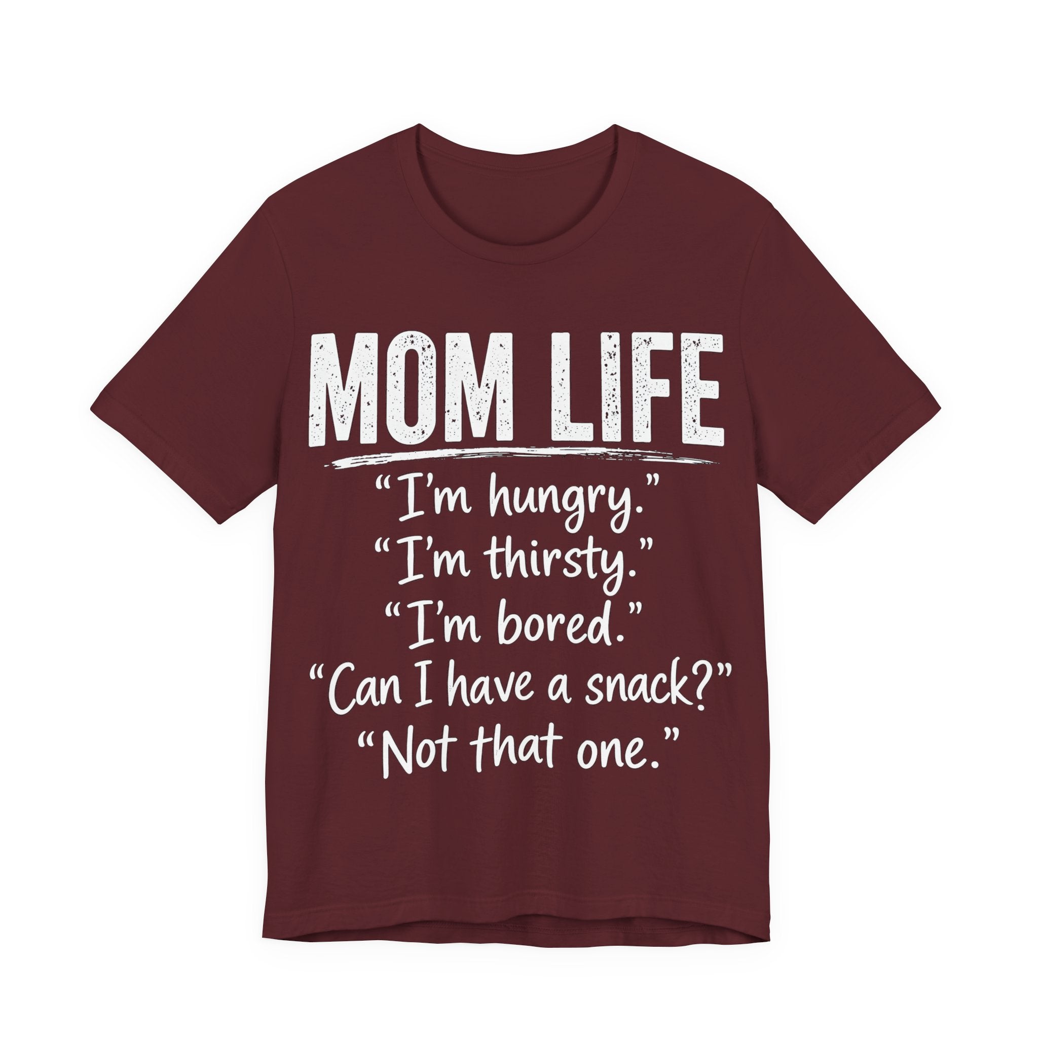 Maroon t-shirt with white text humorously addressing the challenges of mom life.